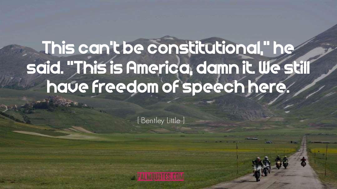 Bentley Little Quotes: This can't be constitutional,