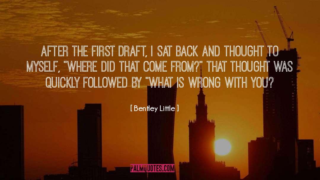Bentley Little Quotes: After the first draft, I