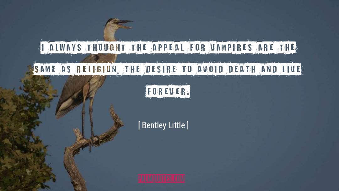 Bentley Little Quotes: I always thought the appeal