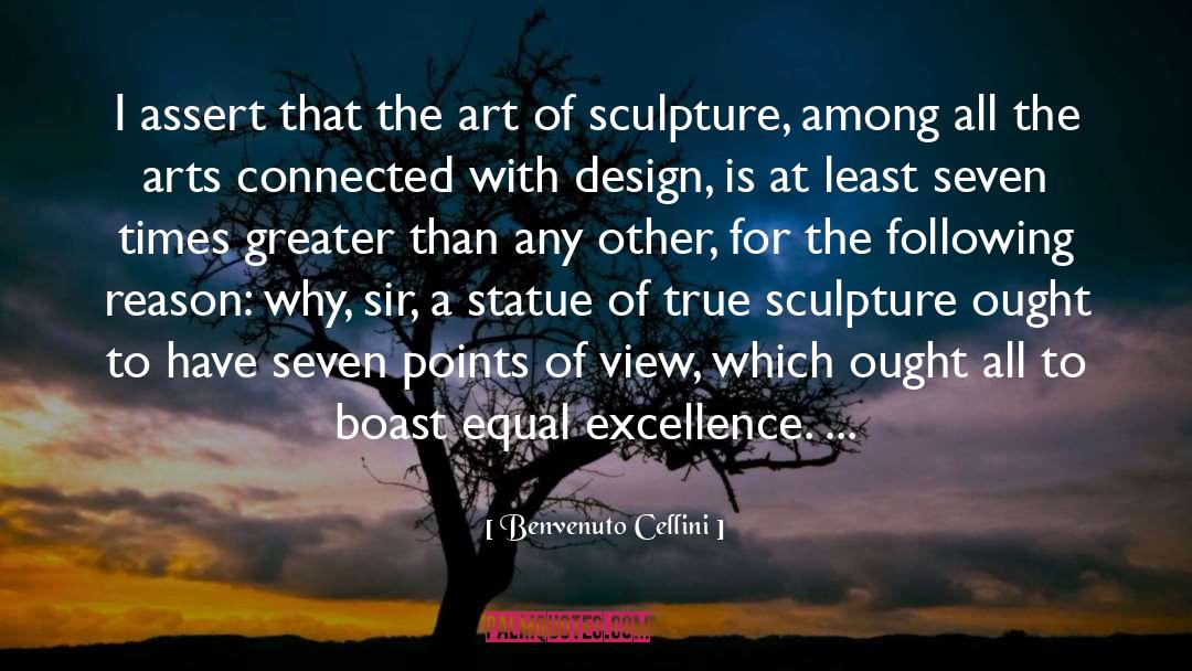 Benvenuto Cellini Quotes: I assert that the art
