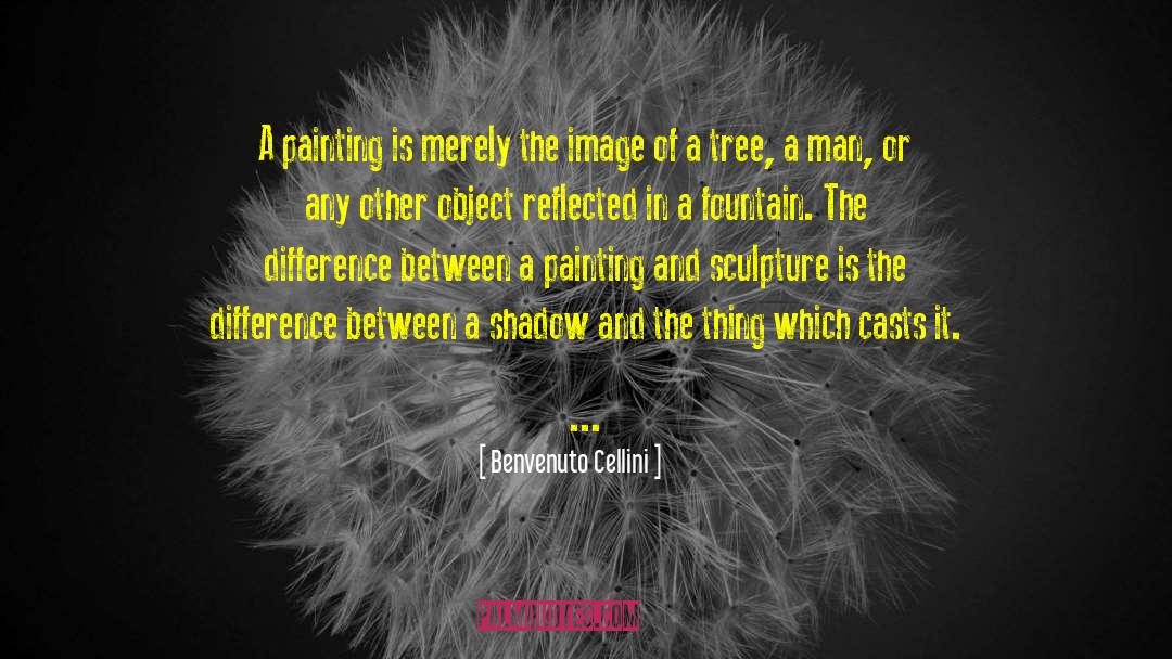 Benvenuto Cellini Quotes: A painting is merely the