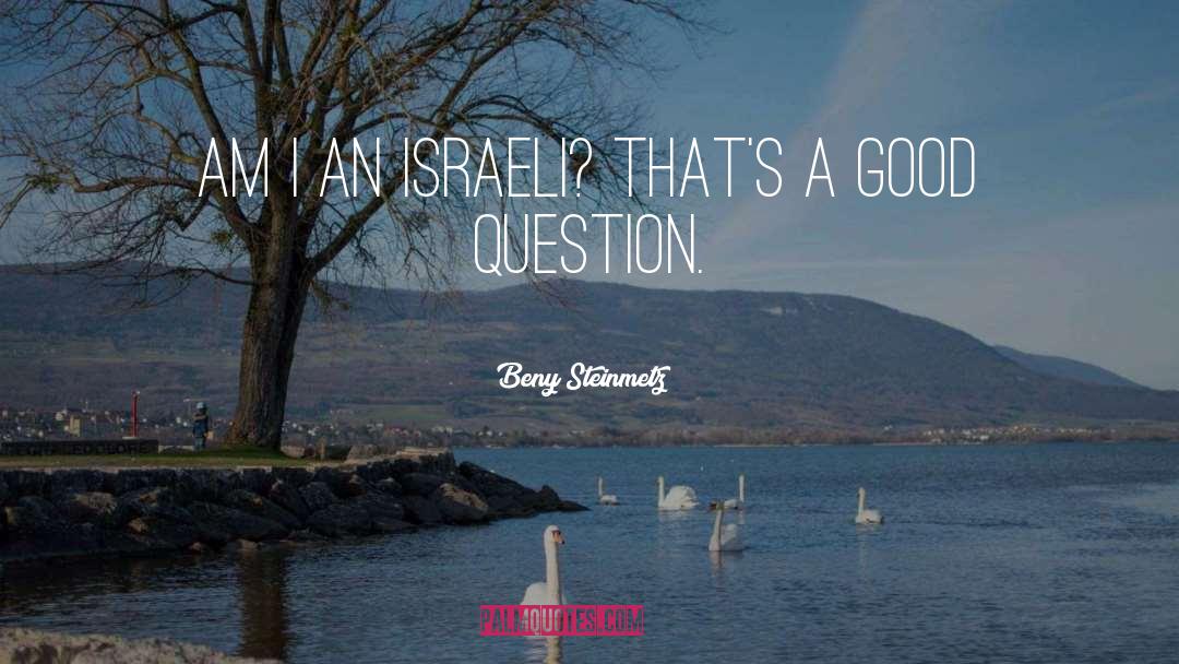 Beny Steinmetz Quotes: Am I an Israeli? That's