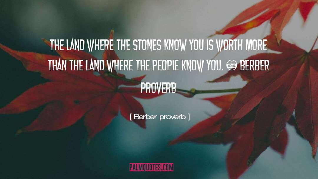 Berber Proverb Quotes: The land where the stones