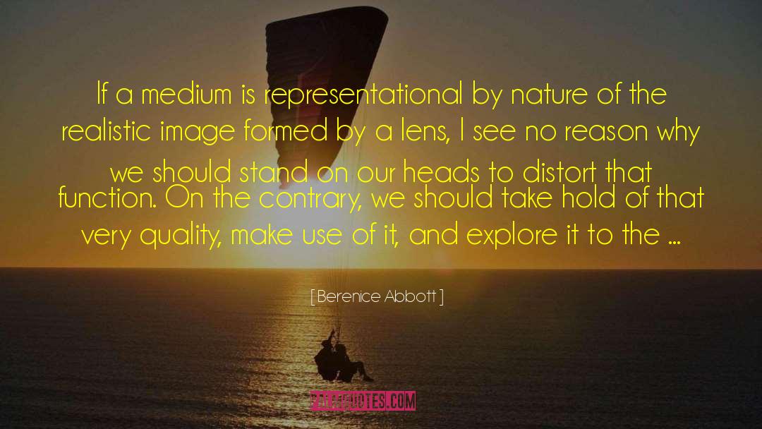 Berenice Abbott Quotes: If a medium is representational