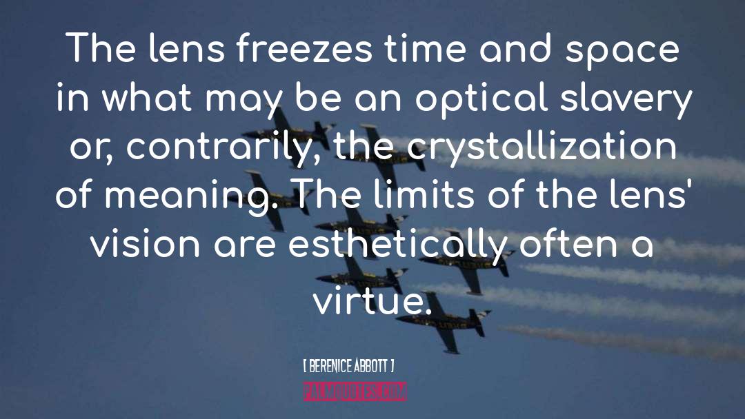 Berenice Abbott Quotes: The lens freezes time and