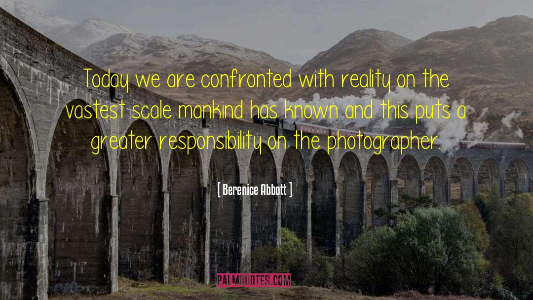 Berenice Abbott Quotes: Today we are confronted with