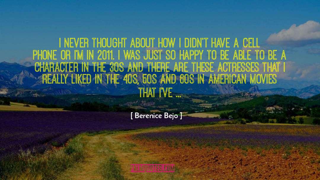 Berenice Bejo Quotes: I never thought about how