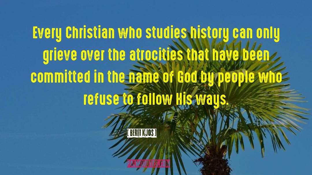 Berit Kjos Quotes: Every Christian who studies history