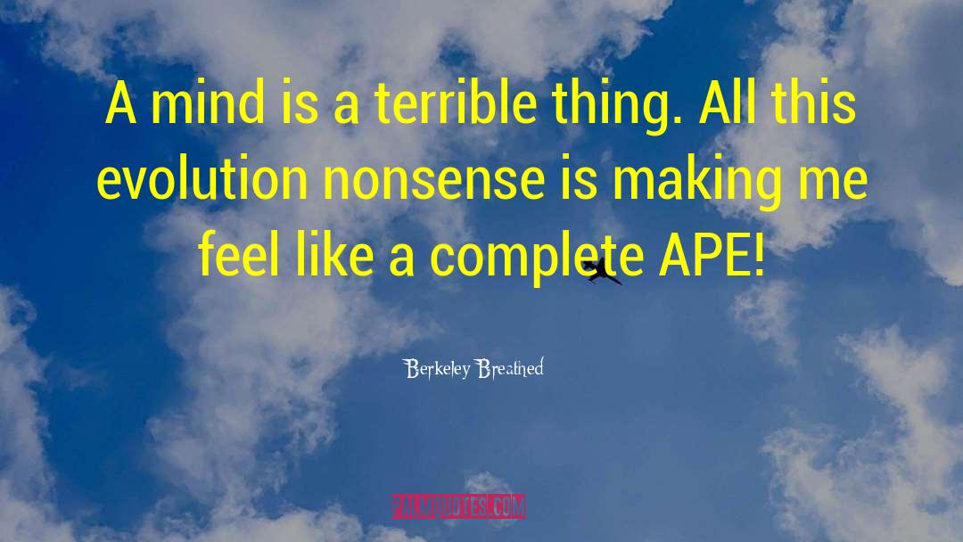 Berkeley Breathed Quotes: A mind is a terrible