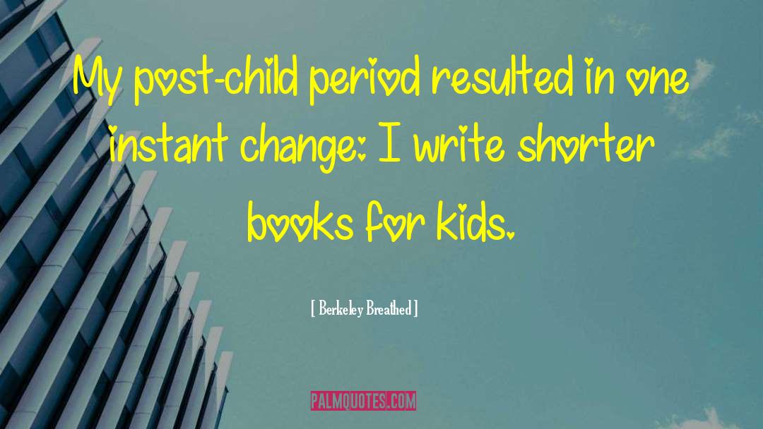Berkeley Breathed Quotes: My post-child period resulted in