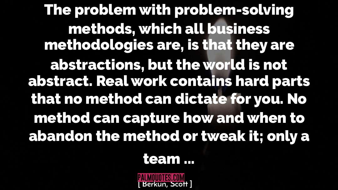 Berkun, Scott Quotes: The problem with problem-solving methods,