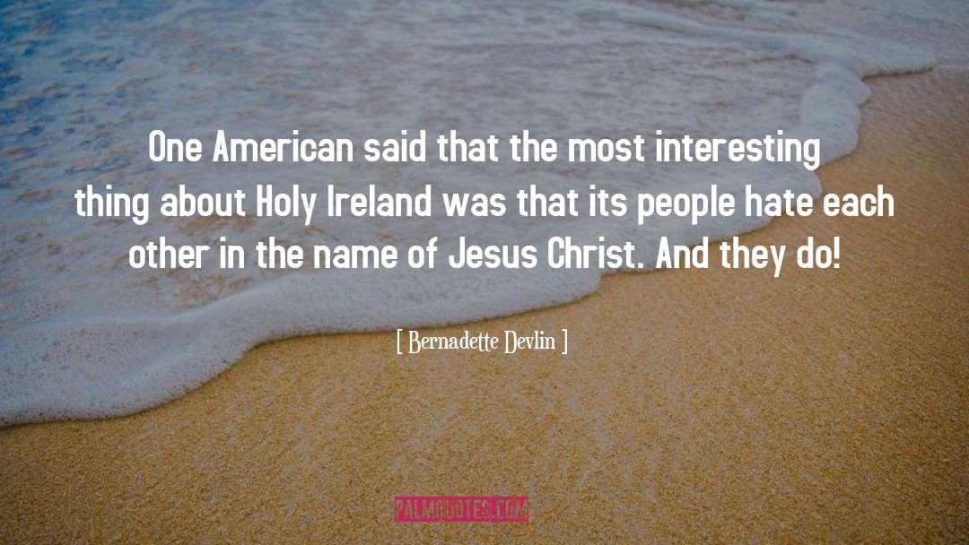 Bernadette Devlin Quotes: One American said that the