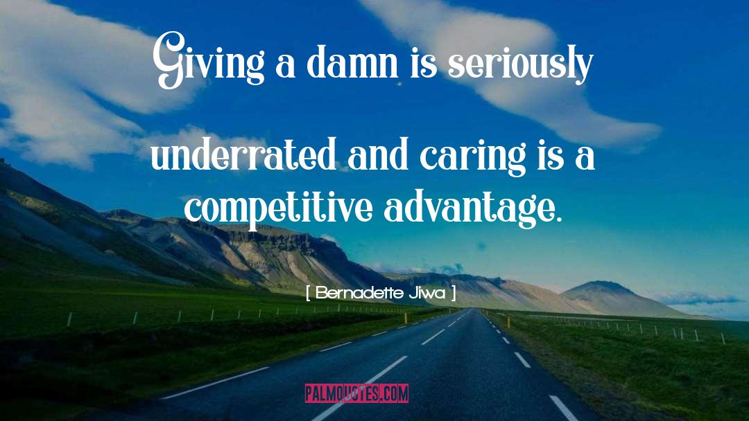 Bernadette Jiwa Quotes: Giving a damn is seriously