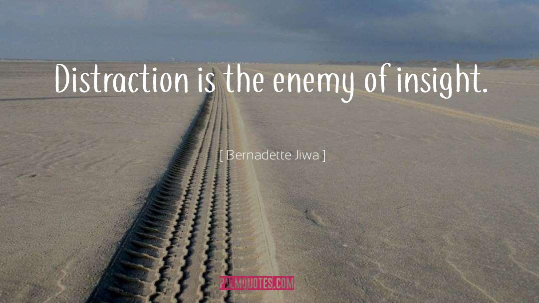 Bernadette Jiwa Quotes: Distraction is the enemy of