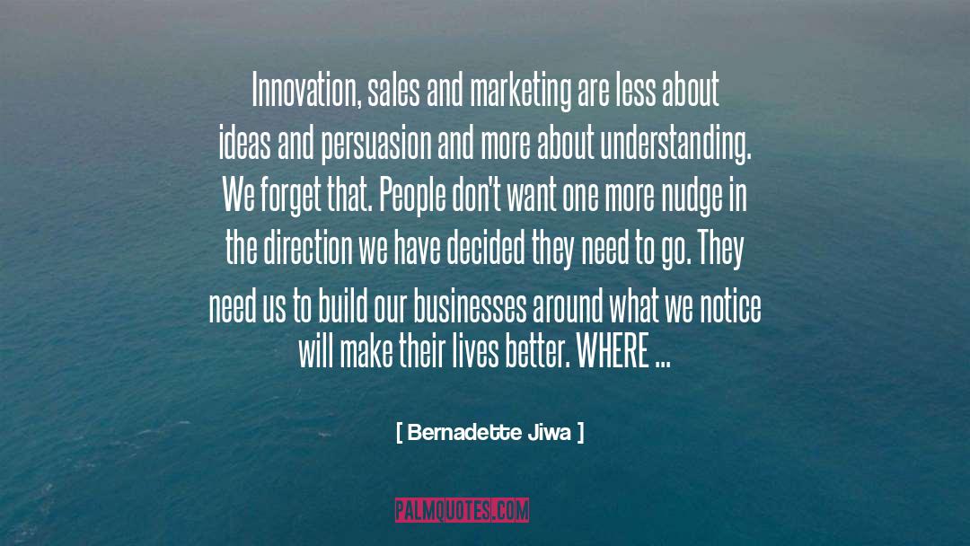 Bernadette Jiwa Quotes: Innovation, sales and marketing are