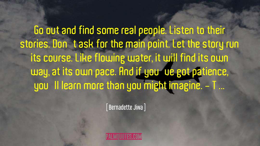 Bernadette Jiwa Quotes: Go out and find some