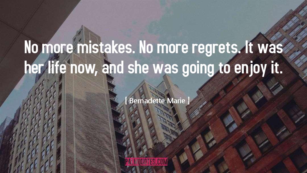 Bernadette Marie Quotes: No more mistakes. No more