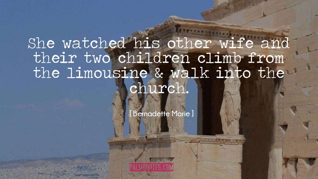 Bernadette Marie Quotes: She watched his other wife