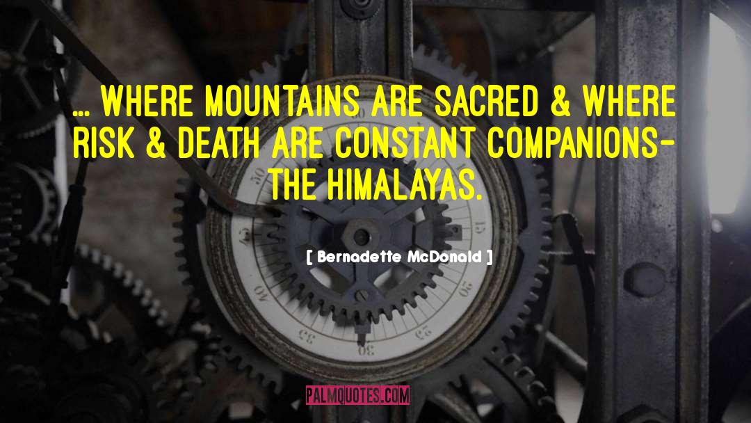 Bernadette McDonald Quotes: ... where mountains are sacred