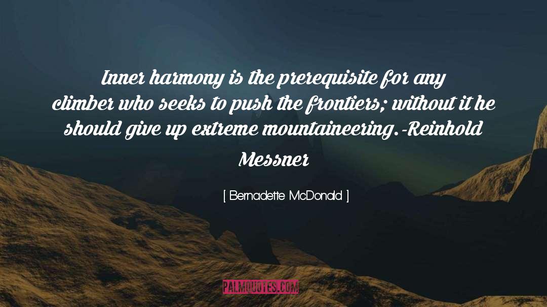 Bernadette McDonald Quotes: Inner harmony is the prerequisite