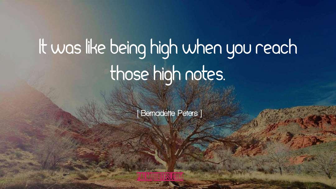 Bernadette Peters Quotes: It was like being high