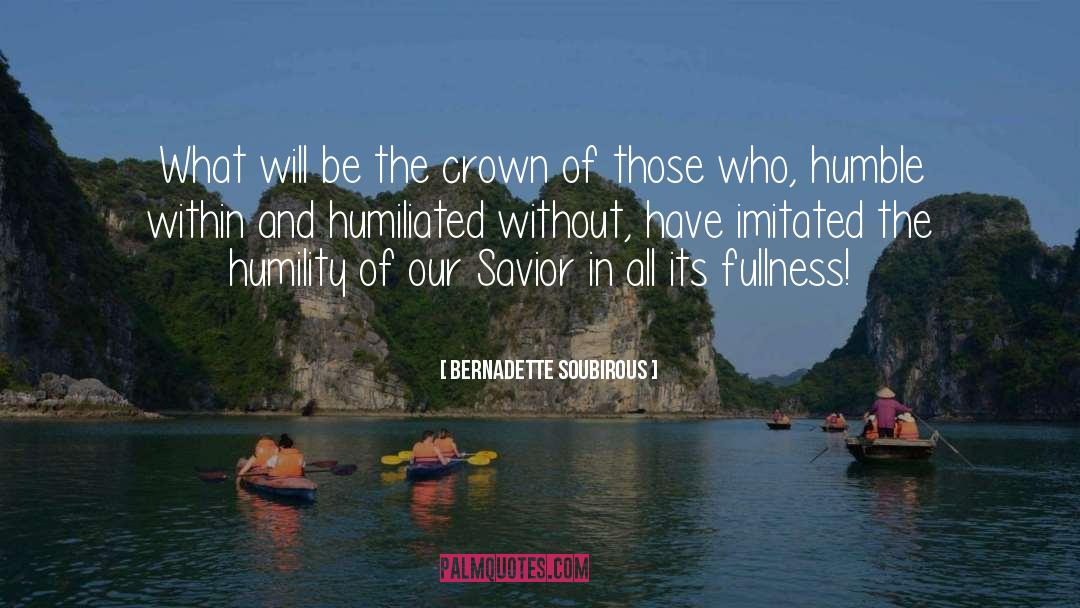 Bernadette Soubirous Quotes: What will be the crown