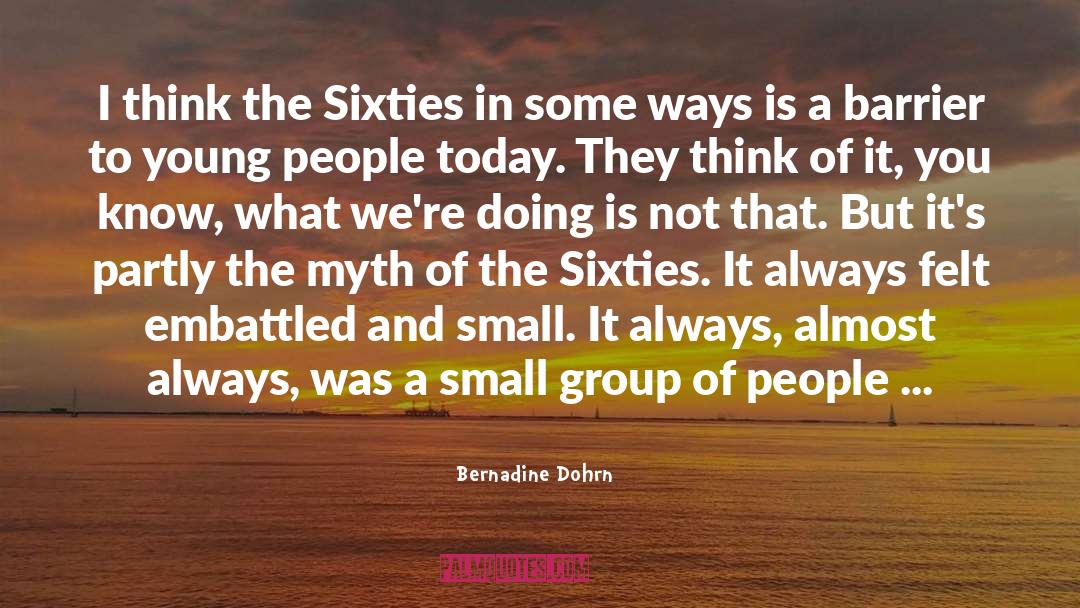 Bernadine Dohrn Quotes: I think the Sixties in