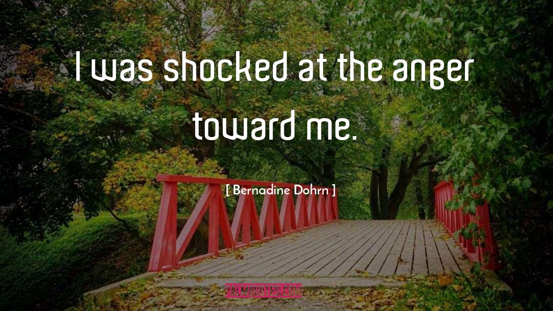 Bernadine Dohrn Quotes: I was shocked at the