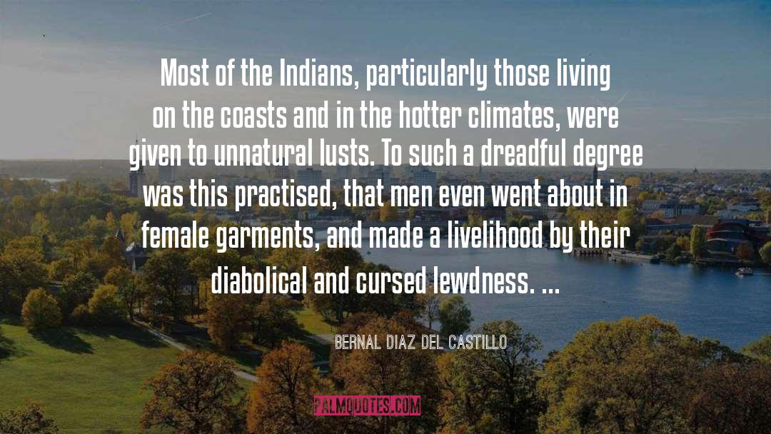 Bernal Diaz Del Castillo Quotes: Most of the Indians, particularly