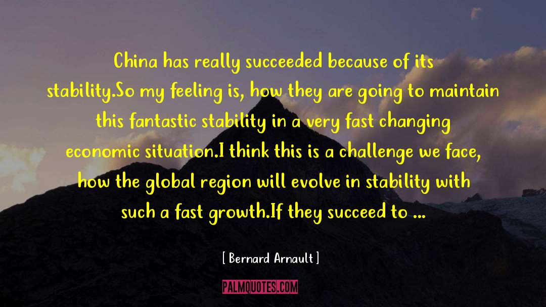 Bernard Arnault Quotes: China has really succeeded because