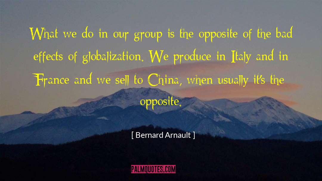 Bernard Arnault Quotes: What we do in our