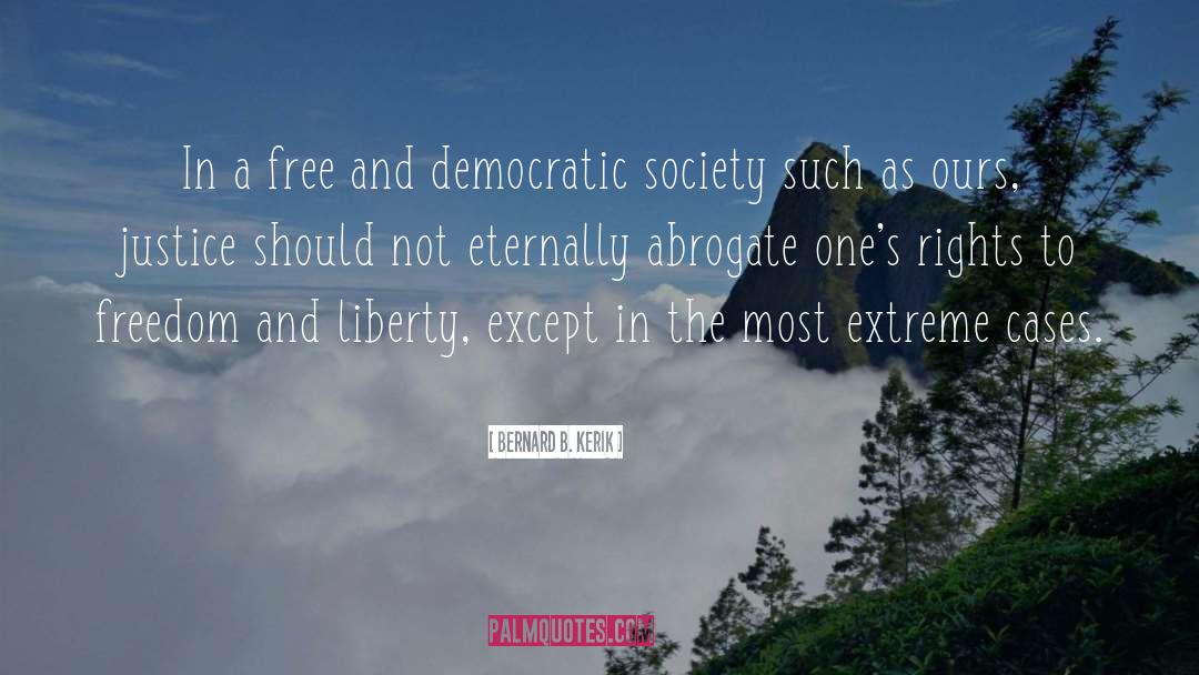 Bernard B. Kerik Quotes: In a free and democratic
