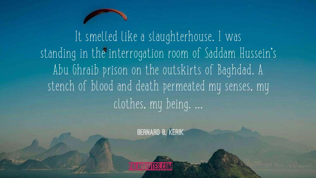 Bernard B. Kerik Quotes: It smelled like a slaughterhouse.