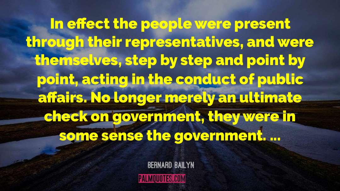 Bernard Bailyn Quotes: In effect the people were