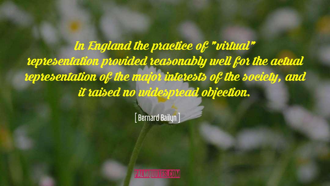 Bernard Bailyn Quotes: In England the practice of