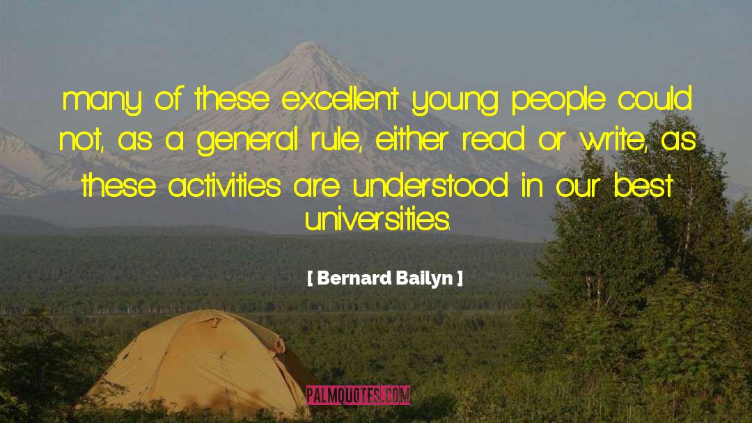 Bernard Bailyn Quotes: many of these excellent young