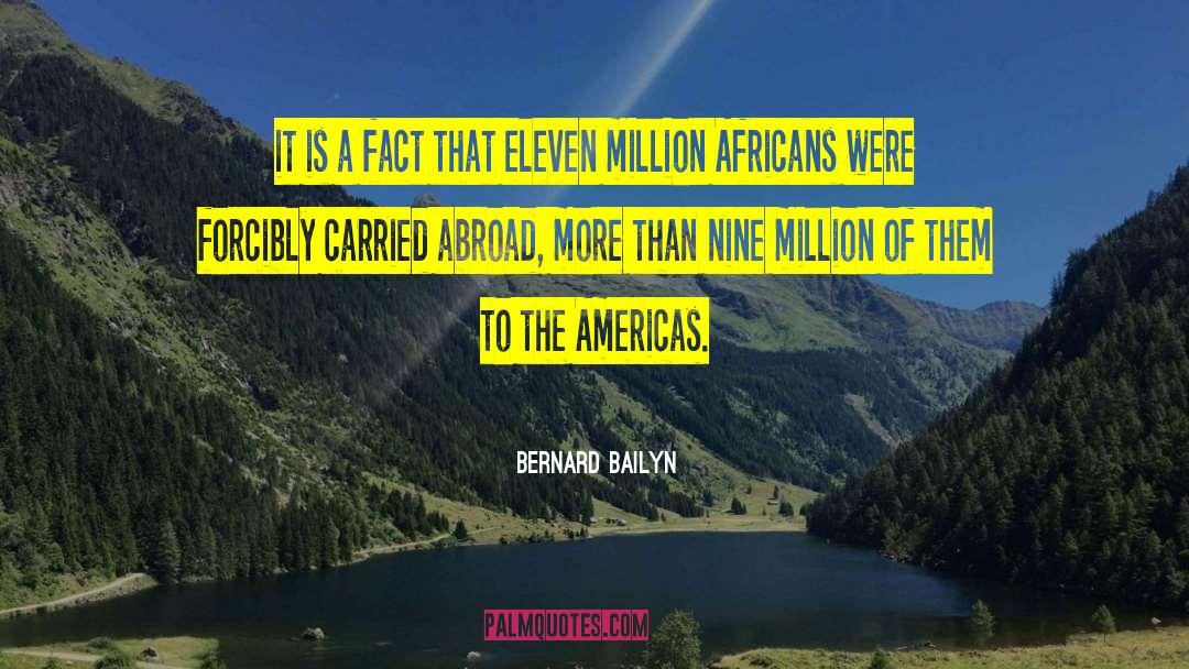 Bernard Bailyn Quotes: it is a fact that