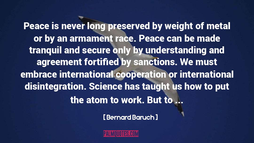 Bernard Baruch Quotes: Peace is never long preserved