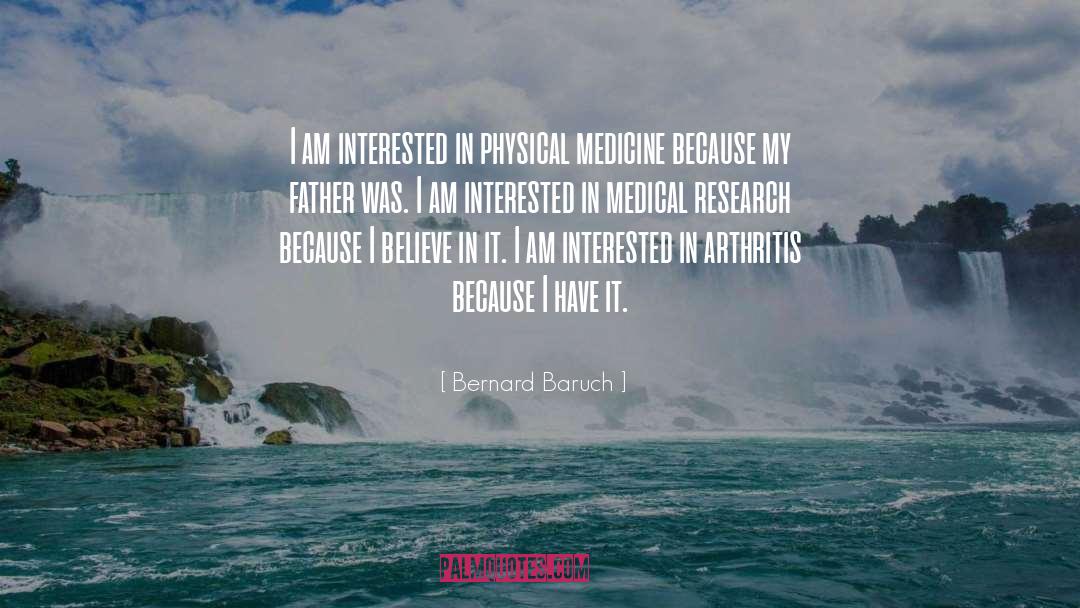 Bernard Baruch Quotes: I am interested in physical