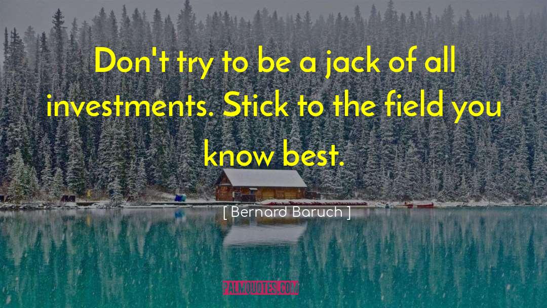 Bernard Baruch Quotes: Don't try to be a