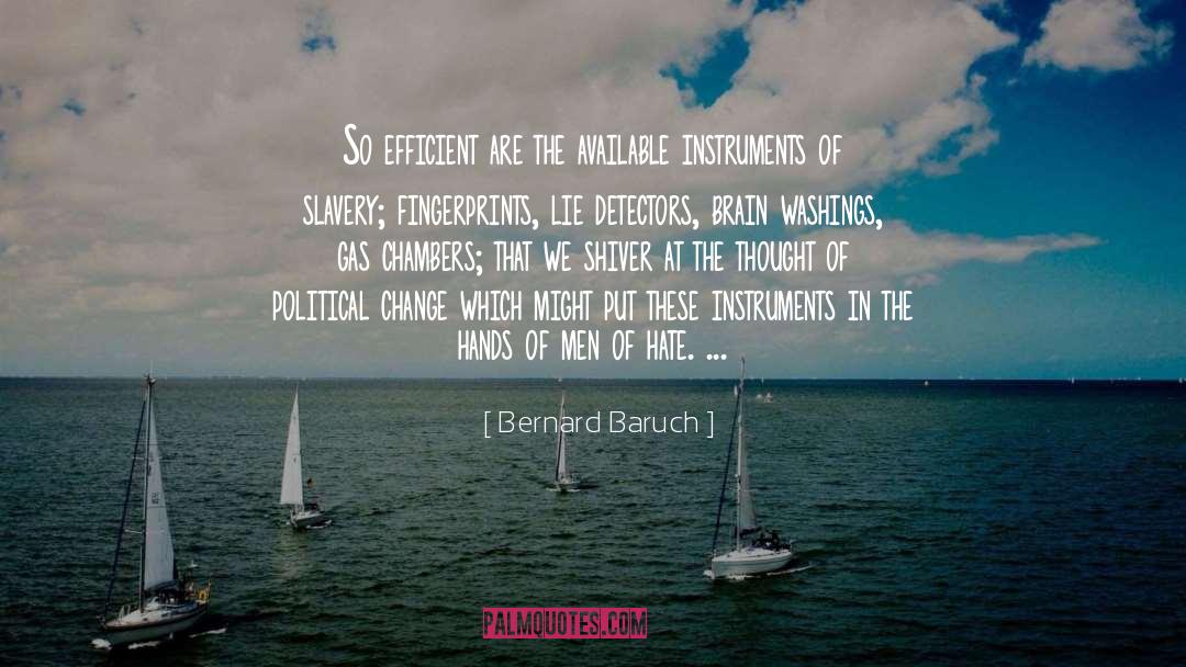 Bernard Baruch Quotes: So efficient are the available