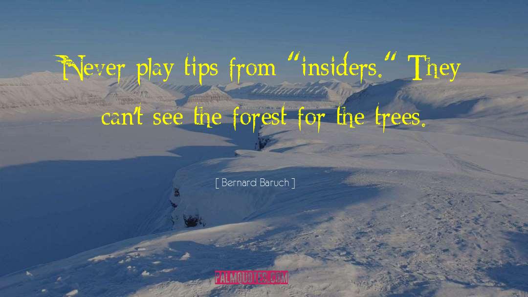 Bernard Baruch Quotes: Never play tips from 