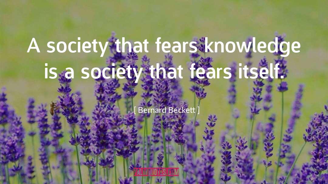 Bernard Beckett Quotes: A society that fears knowledge