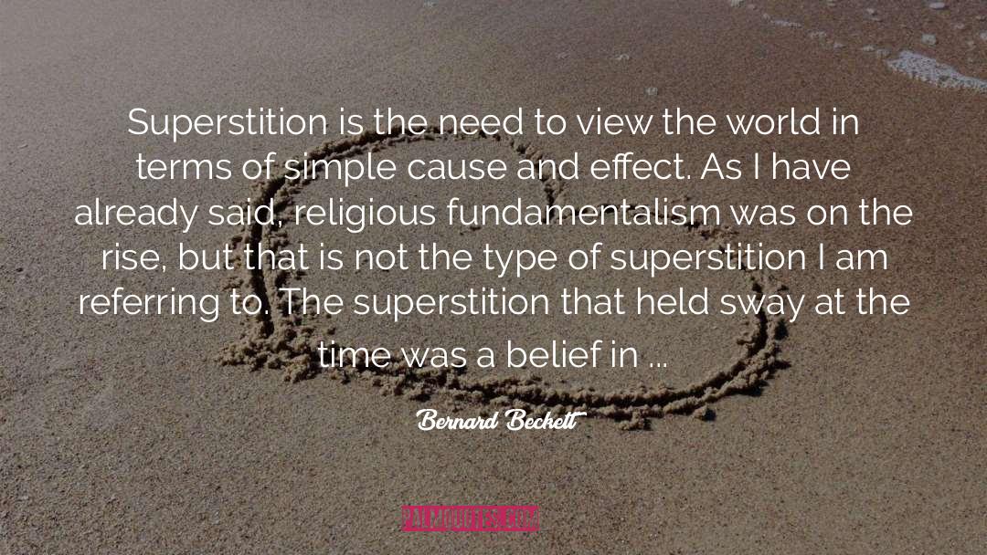 Bernard Beckett Quotes: Superstition is the need to