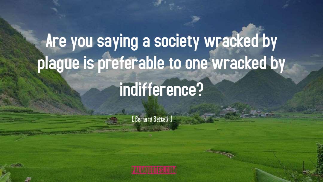 Bernard Beckett Quotes: Are you saying a society