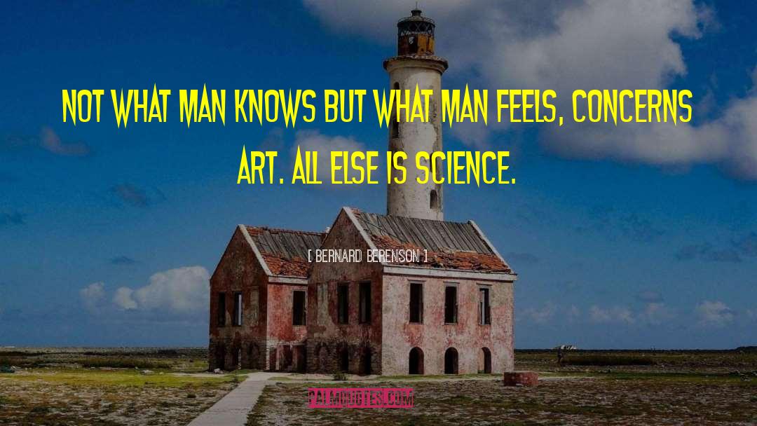 Bernard Berenson Quotes: Not what man knows but