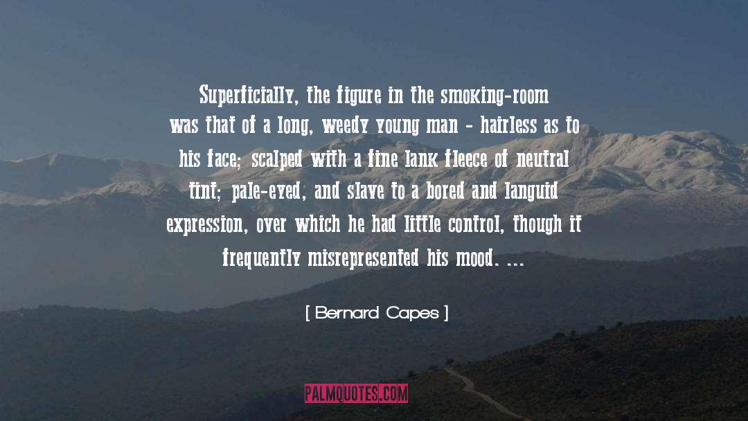 Bernard Capes Quotes: Superficially, the figure in the