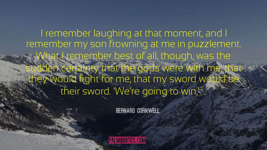 Bernard Cornwell Quotes: I remember laughing at that