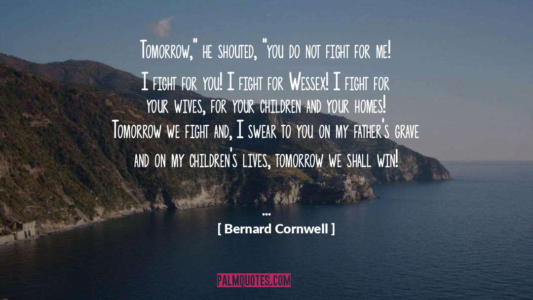 Bernard Cornwell Quotes: Tomorrow,