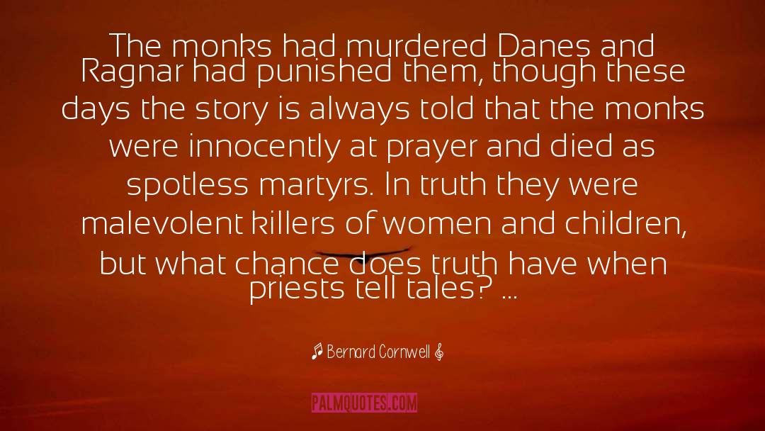 Bernard Cornwell Quotes: The monks had murdered Danes